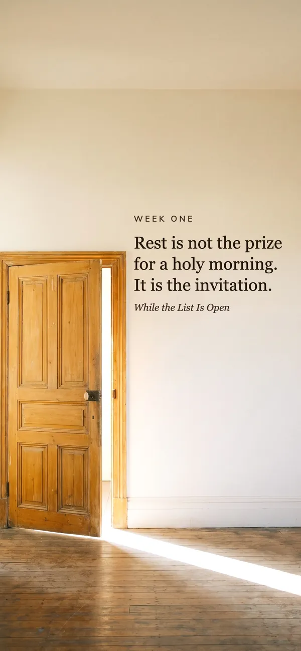 Week 1 on a lock screen: Rest is not the prize for a holy morning. It is the invitation.